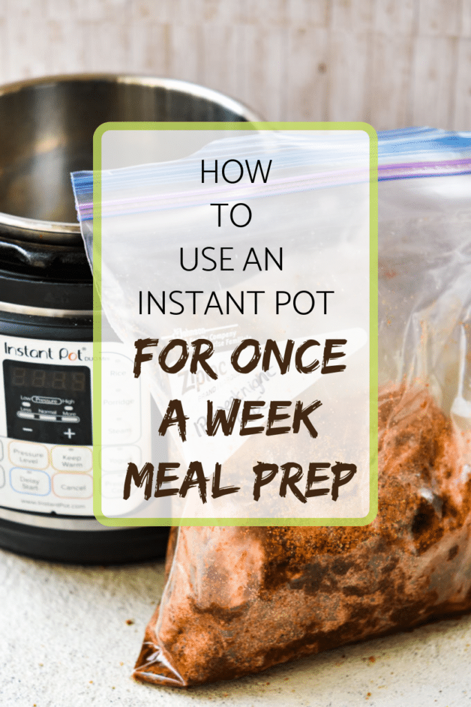 How to use your instant pot for once a week meal pre