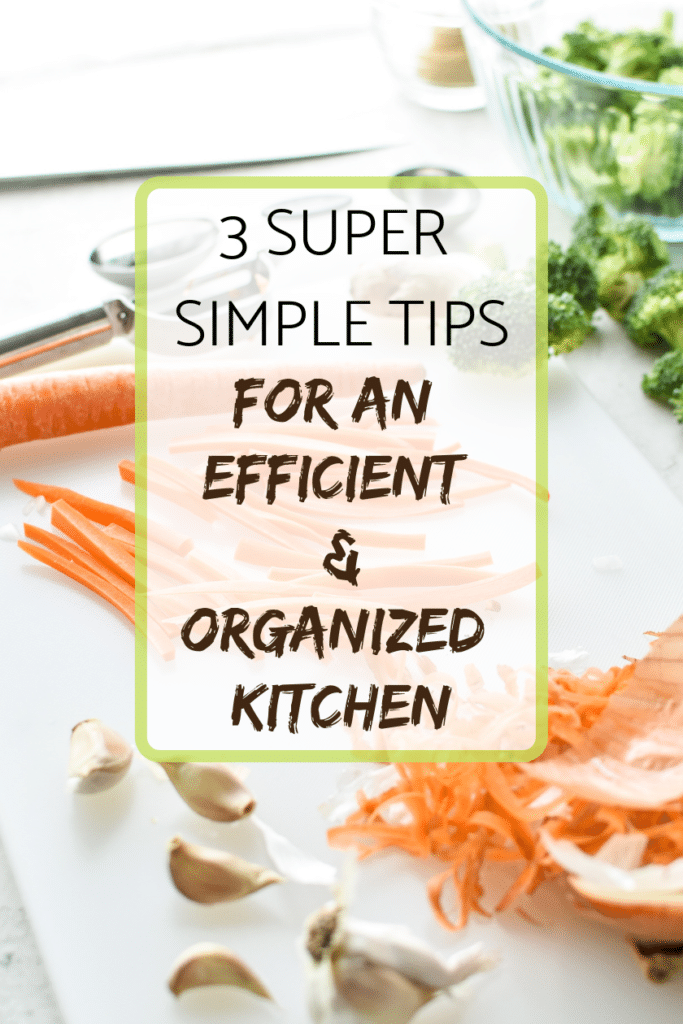 3 super simple tips for an efficient and organized kitchen