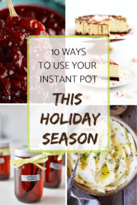 10 ways to use your instant pot this holiday season