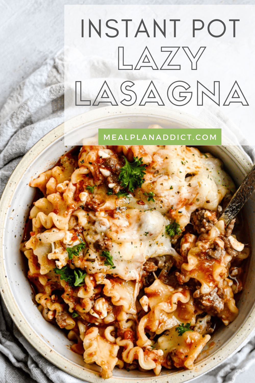 Instant Pot Lazy Lasagna - Meal Plan Addict