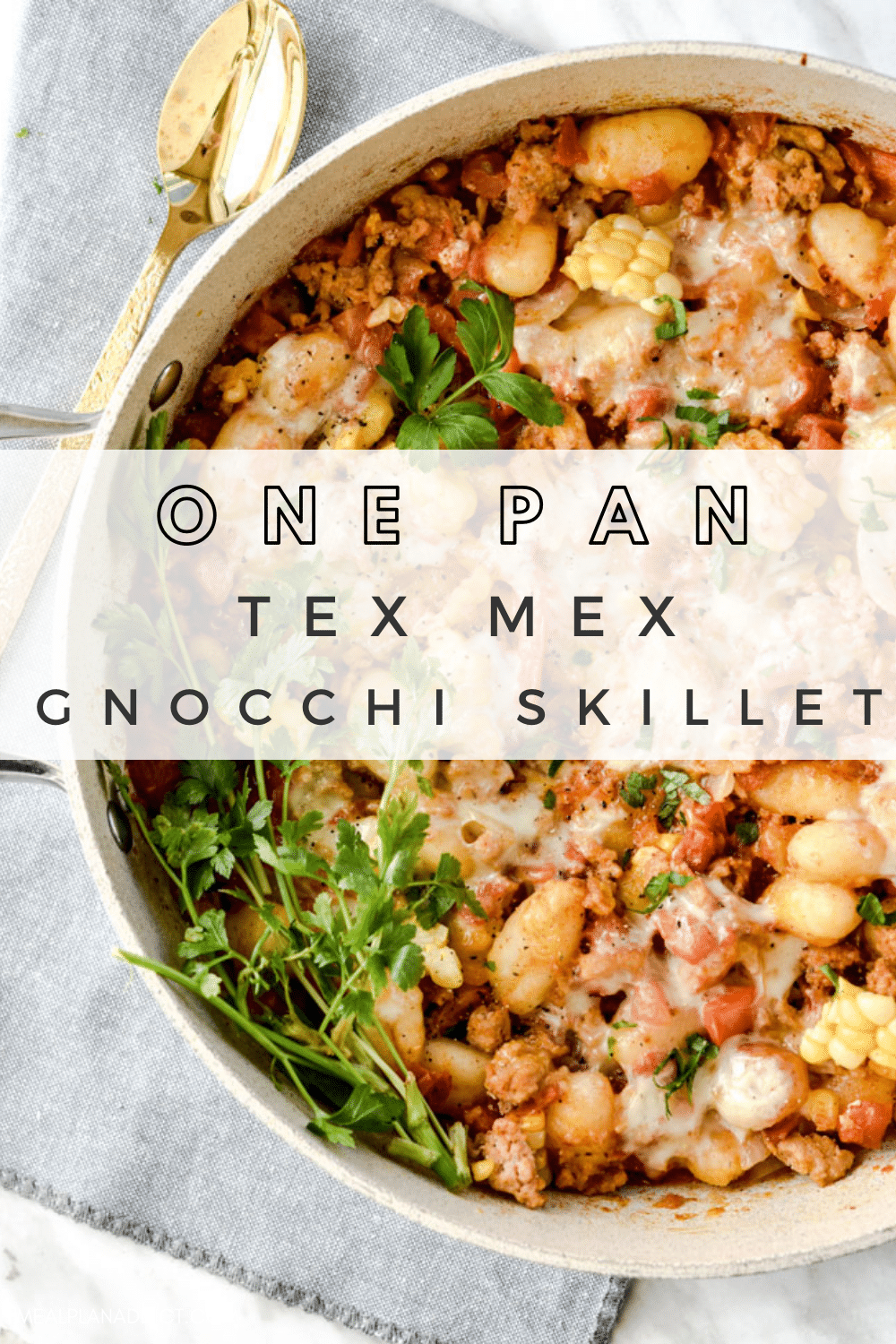 One Pan Tex Mex Gnocchi Skillet Meal Plan Addict