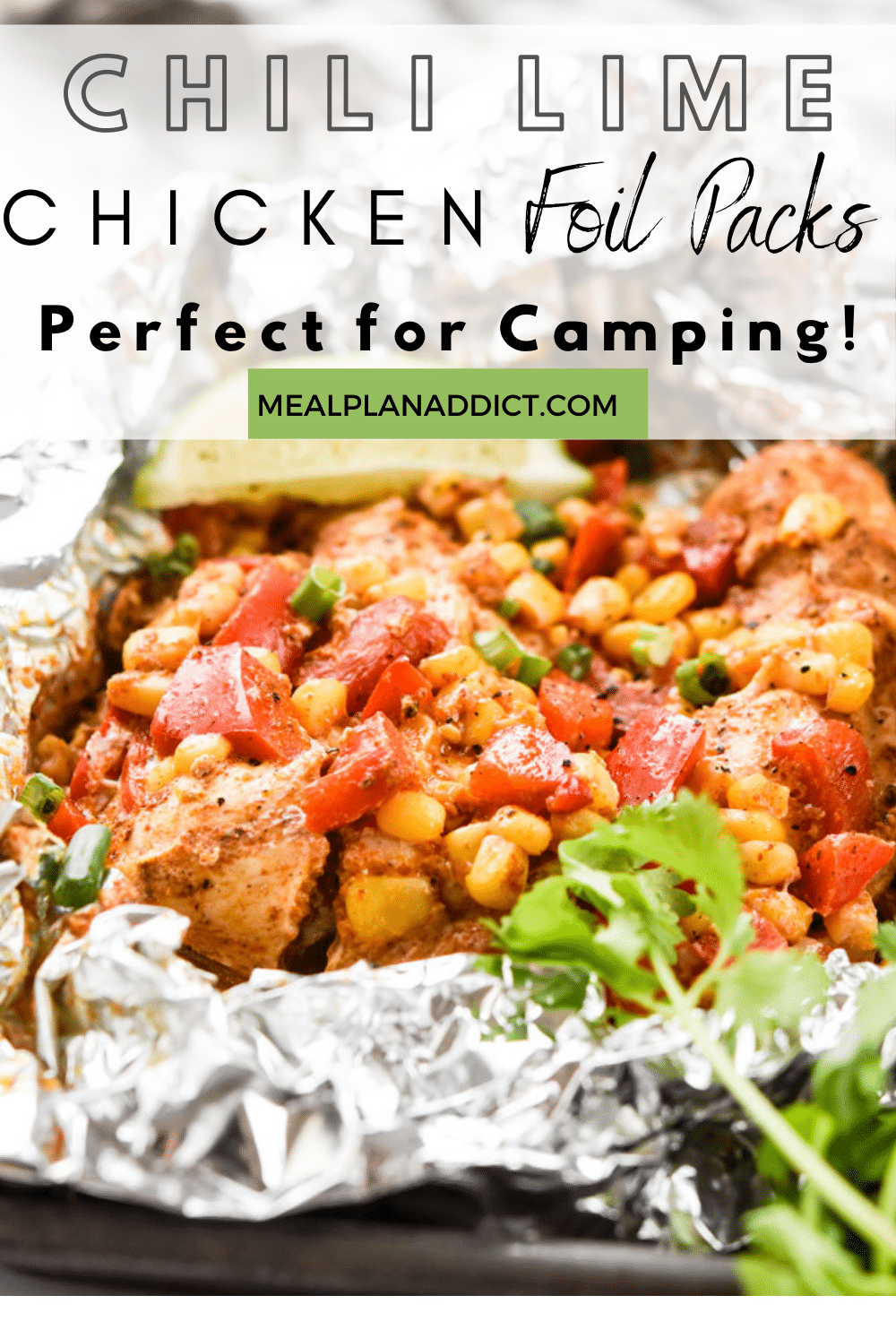 Chili Lime Chicken Foil Packs - Perfect for Camping! | Meal Plan Addict