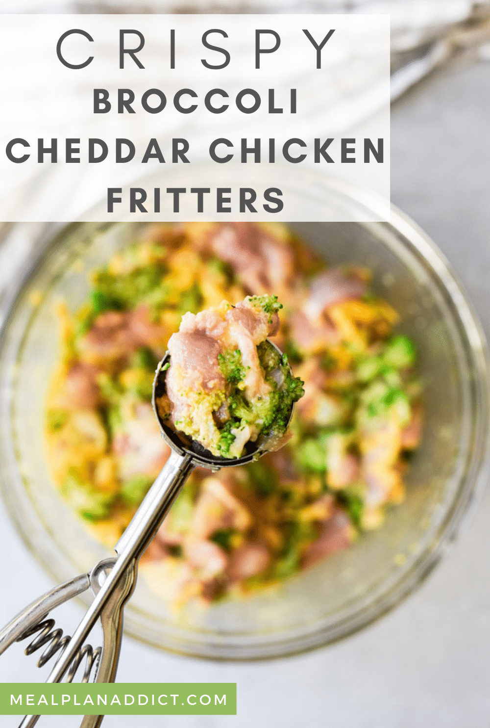 How to Make Crispy Broccoli Cheddar Chicken Fritters Meal Plan Addict