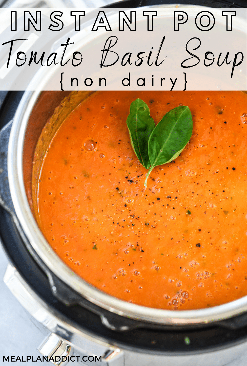 Instant Pot Tomato Basil Soup Non Dairy | Meal Plan Addict