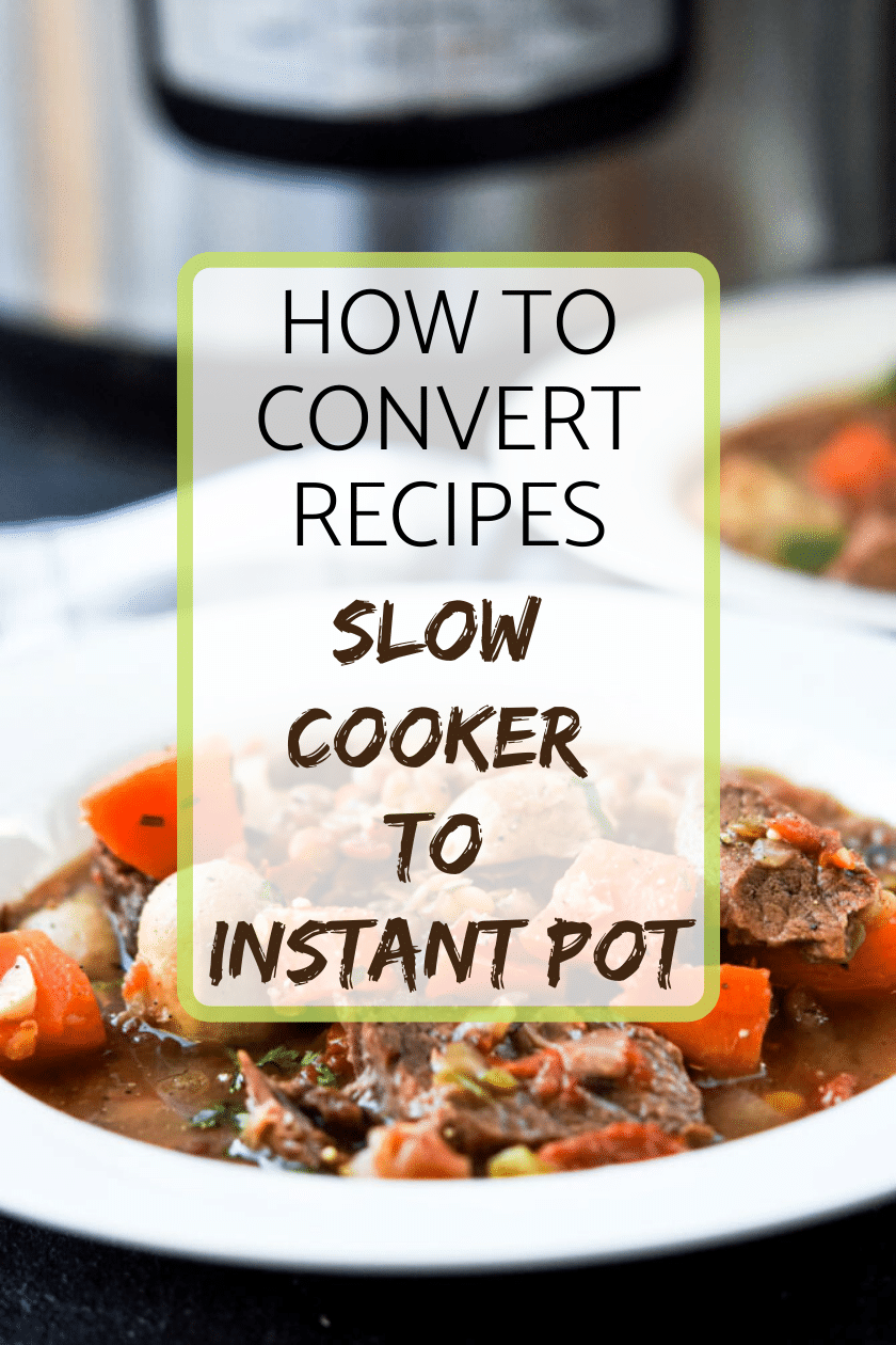 How to convert recipes slow cooker to Instant Pot