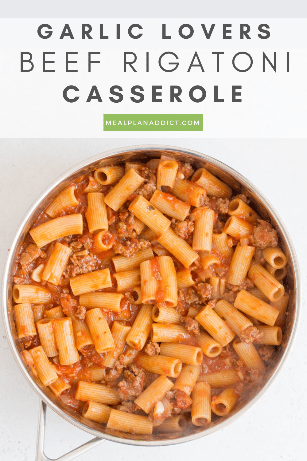 Garlic Lovers Beef Rigatoni Casserole - Freezer Friendly - Meal Plan Addict