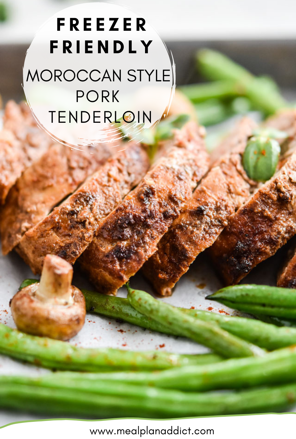 Freezer Friendly Moroccan Style Pork Tenderloin