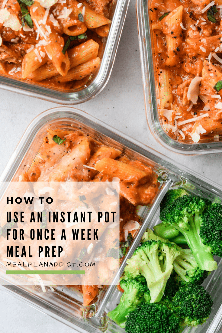 How to use an Instant Pot for once a week Meal Prep